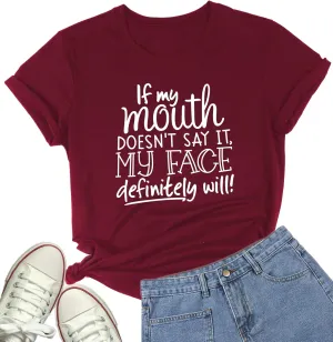 DANVOUY Womens If My Mouth Doesn't Say It My Face Definitely Will T Shirt