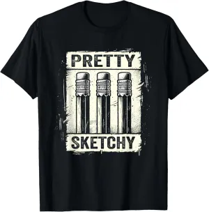 Pretty Sketchy Artist Pencils Sketch Sketching Paint Artist T-Shirt